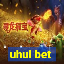 uhul bet